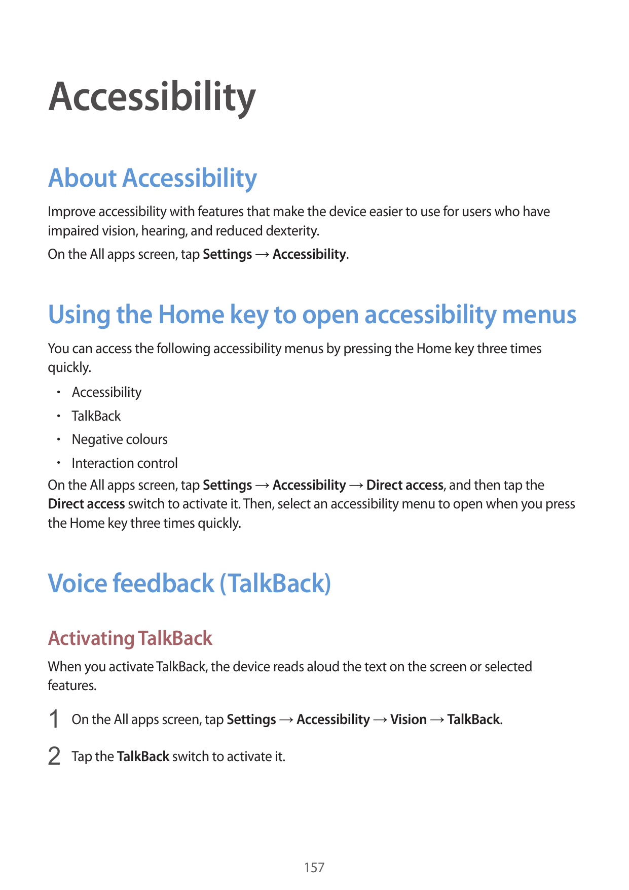 AccessibilityAbout AccessibilityImprove accessibility with features that make the device easier to use for users who haveimpaire