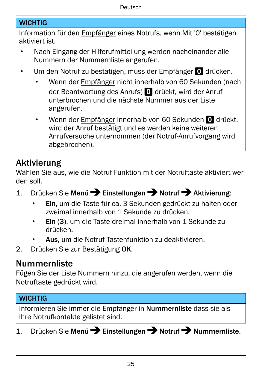 DeutschWICHTIGInformation für den Empfänger eines Notrufs, wenn Mit '0' bestätigenaktiviert ist.• Nach Eingang der Hilferufmitte