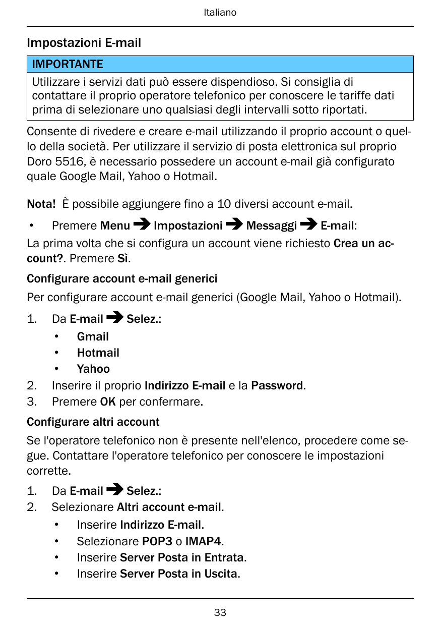 ItalianoImpostazioni E-mailIMPORTANTEUtilizzare i servizi dati può essere dispendioso. Si consiglia dicontattare il proprio oper