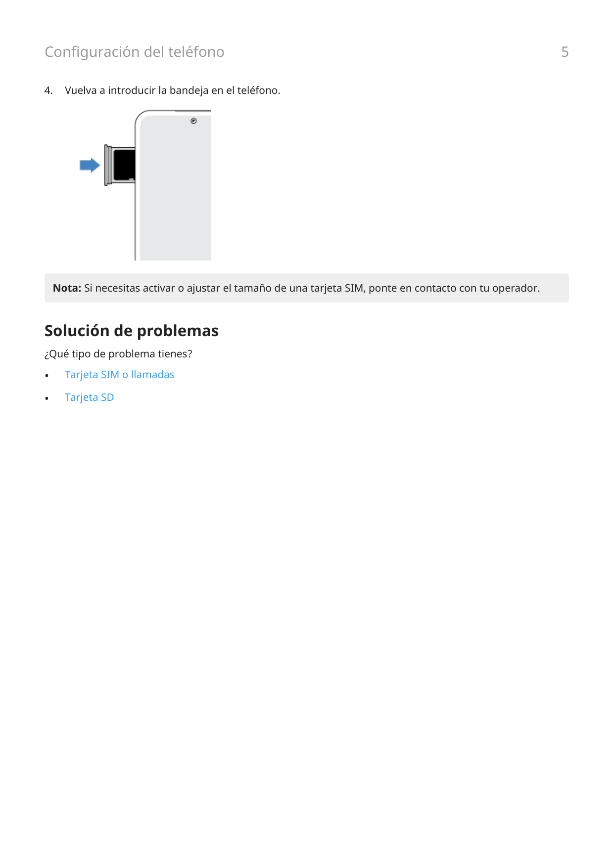 Configuración del teléfono4.Vuelva a introducir la bandeja en el teléfono.Nota: Si necesitas activar o ajustar el tamaño de una 