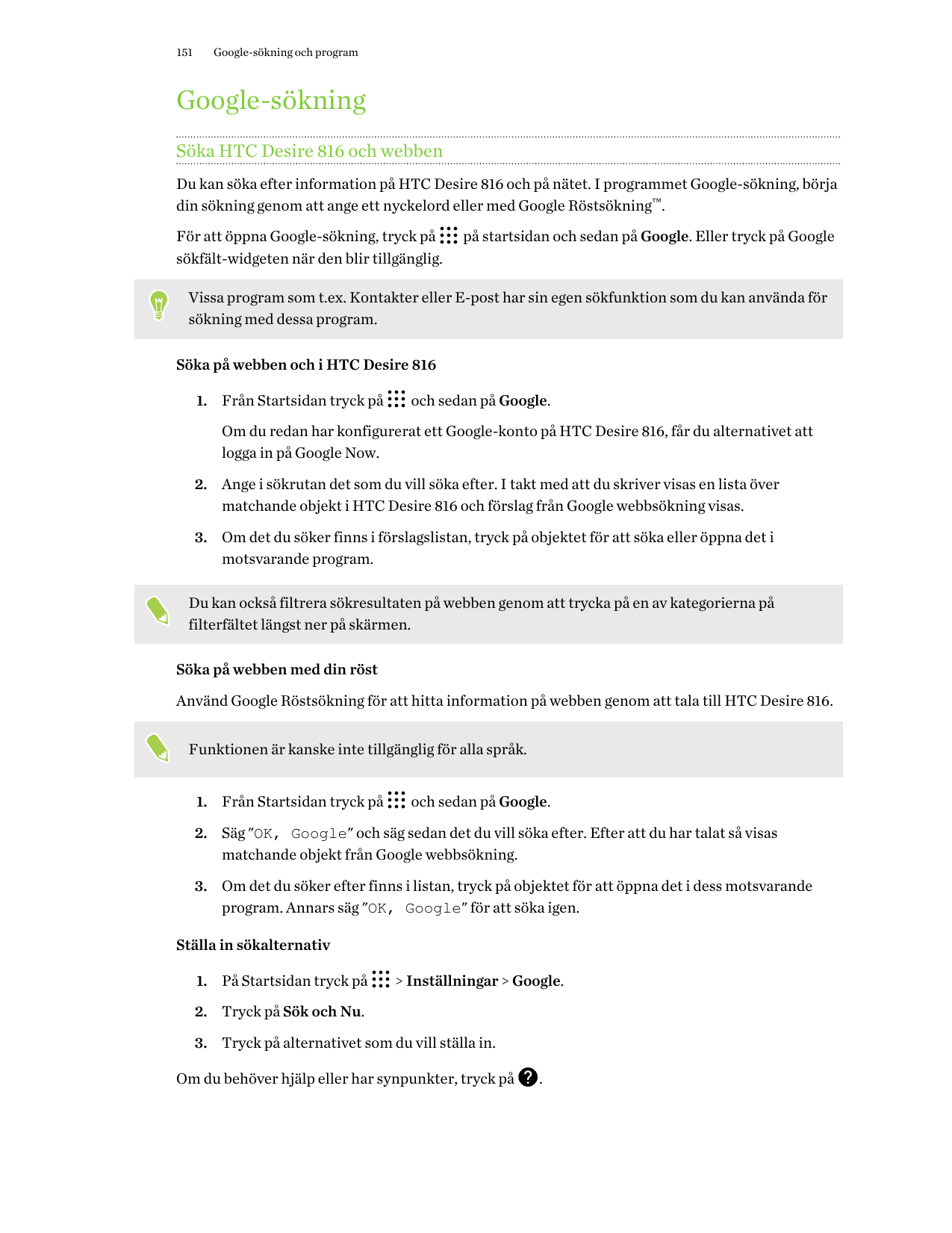 151Google-sökning och programGoogle-sökningSöka HTC Desire 816 och webbenDu kan söka efter information på HTC Desire 816 och på 