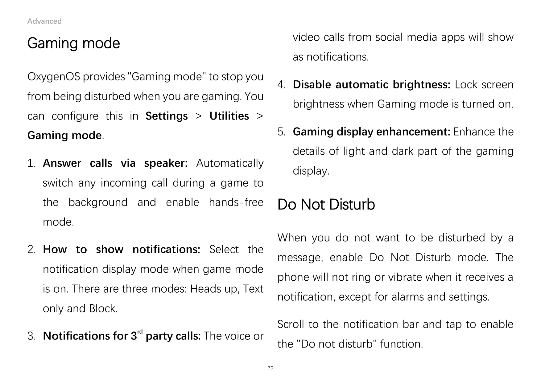 Advancedvideo calls from social media apps will showGaming modeas notifications.OxygenOS provides "Gaming mode" to stop you4. Di