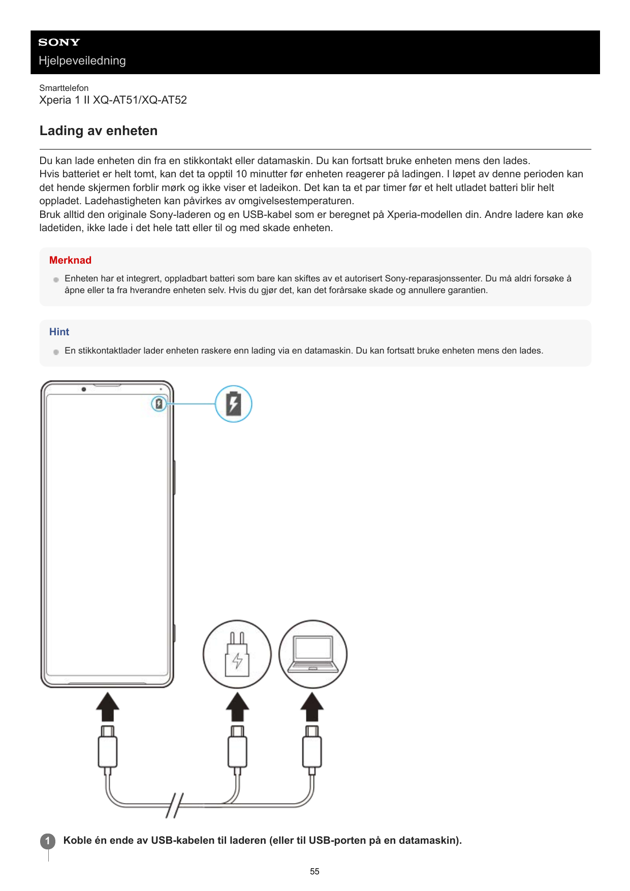 HjelpeveiledningSmarttelefonXperia 1 II XQ-AT51/XQ-AT52Lading av enhetenDu kan lade enheten din fra en stikkontakt eller datamas