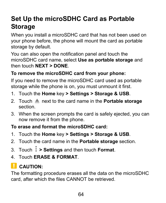 Set Up the microSDHC Card as PortableStorageWhen you install a microSDHC card that has not been used onyour phone before, the ph