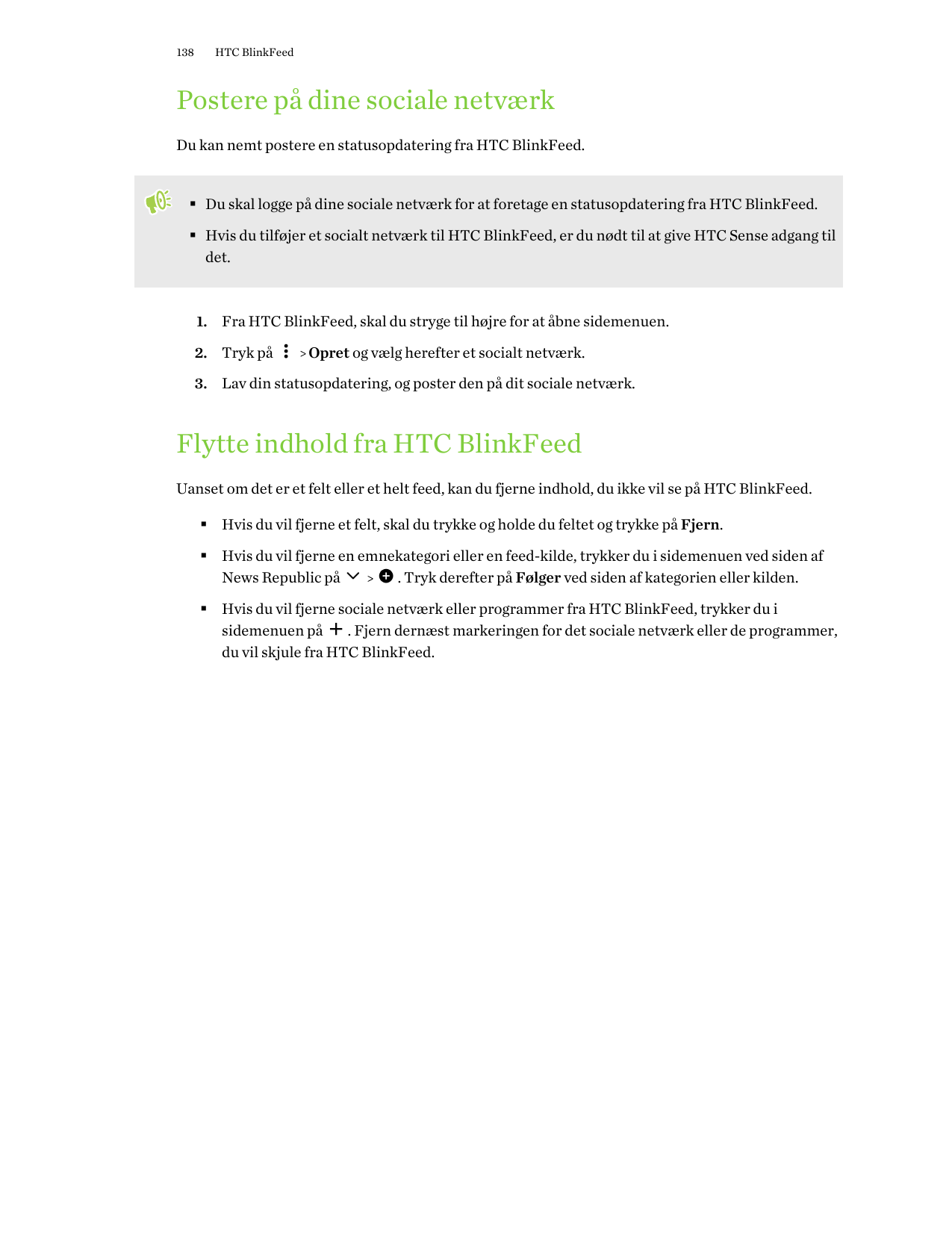 138HTC BlinkFeedPostere på dine sociale netværkDu kan nemt postere en statusopdatering fra HTC BlinkFeed.§ Du skal logge på dine