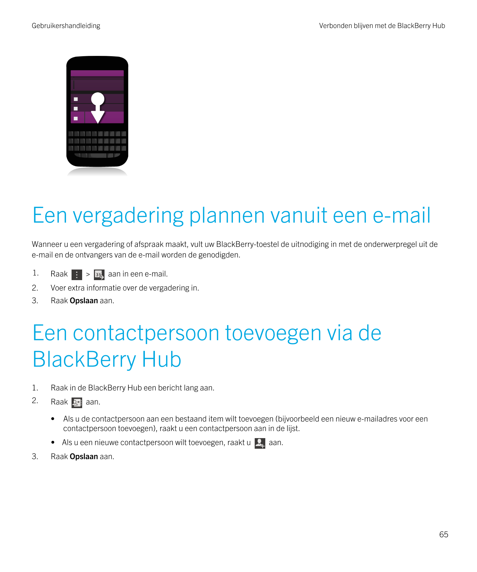 Gebruikershandleiding Verbonden blijven met de BlackBerry Hub 
Een vergadering plannen vanuit een e-mail
Wanneer u een vergaderi