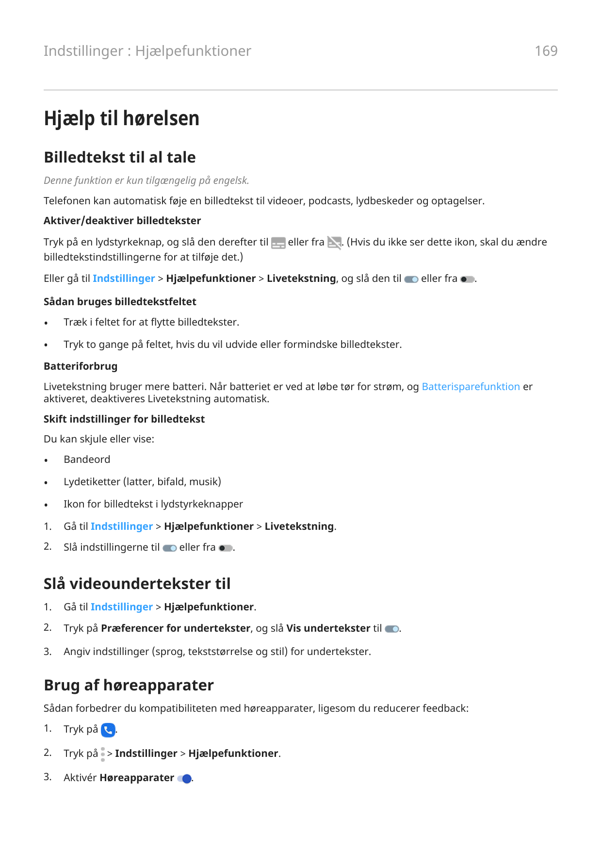 169Indstillinger : HjælpefunktionerHjælp til hørelsenBilledtekst til al taleDenne funktion er kun tilgængelig på engelsk.Telefon
