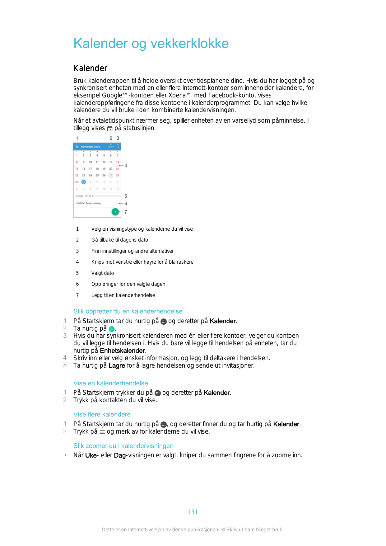 Kalender og vekkerklokkeKalenderBruk kalenderappen til å holde oversikt over tidsplanene dine. Hvis du har logget på ogsynkronis