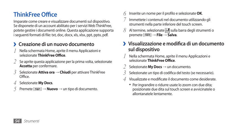 ThinkFree OfficeImparate come creare e visualizzare documenti sul dispositivo.Se disponete di un account abilitato per i servizi