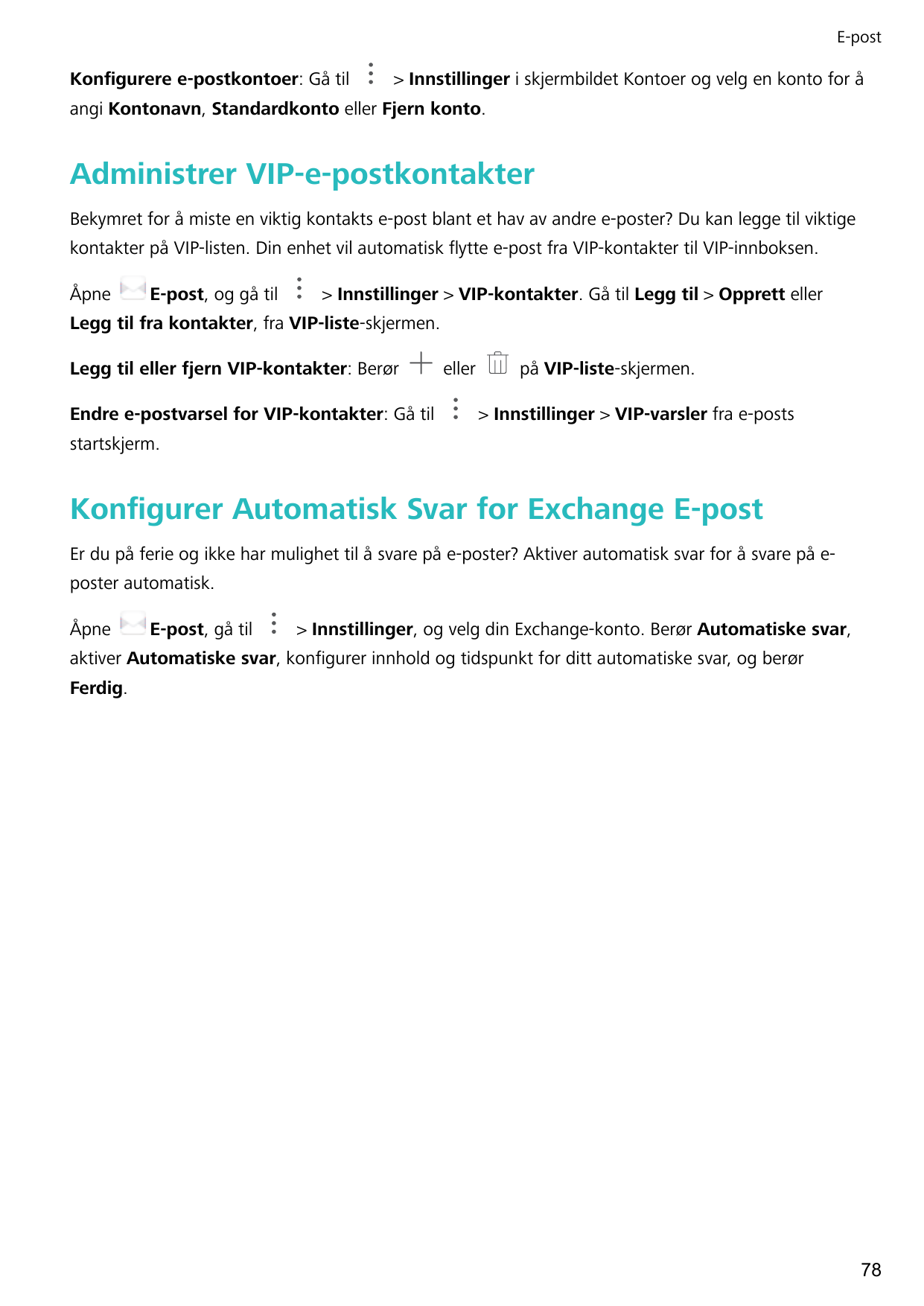 E-postKonfigurere e-postkontoer: Gå til> Innstillinger i skjermbildet Kontoer og velg en konto for åangi Kontonavn, Standardkont