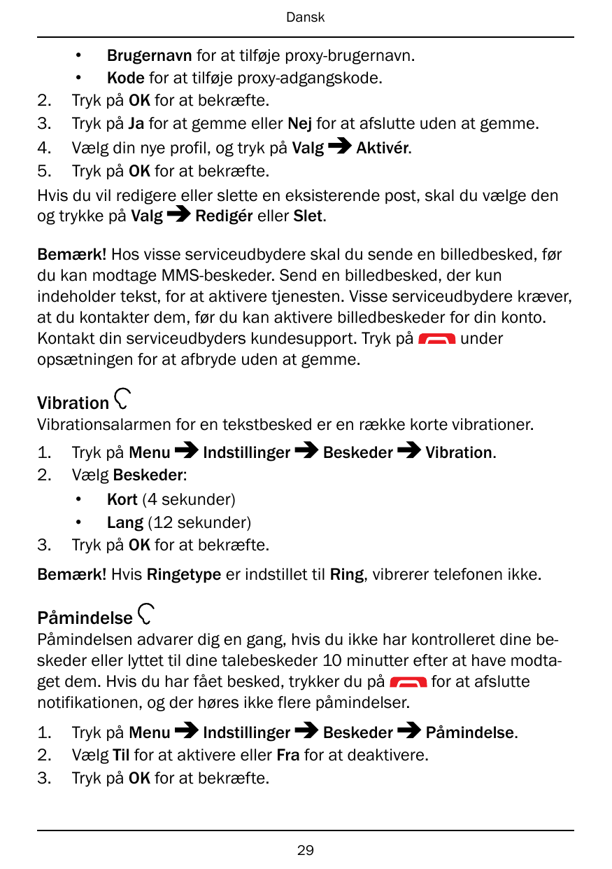 Dansk• Brugernavn for at tilføje proxy-brugernavn.• Kode for at tilføje proxy-adgangskode.2. Tryk på OK for at bekræfte.3. Tryk 