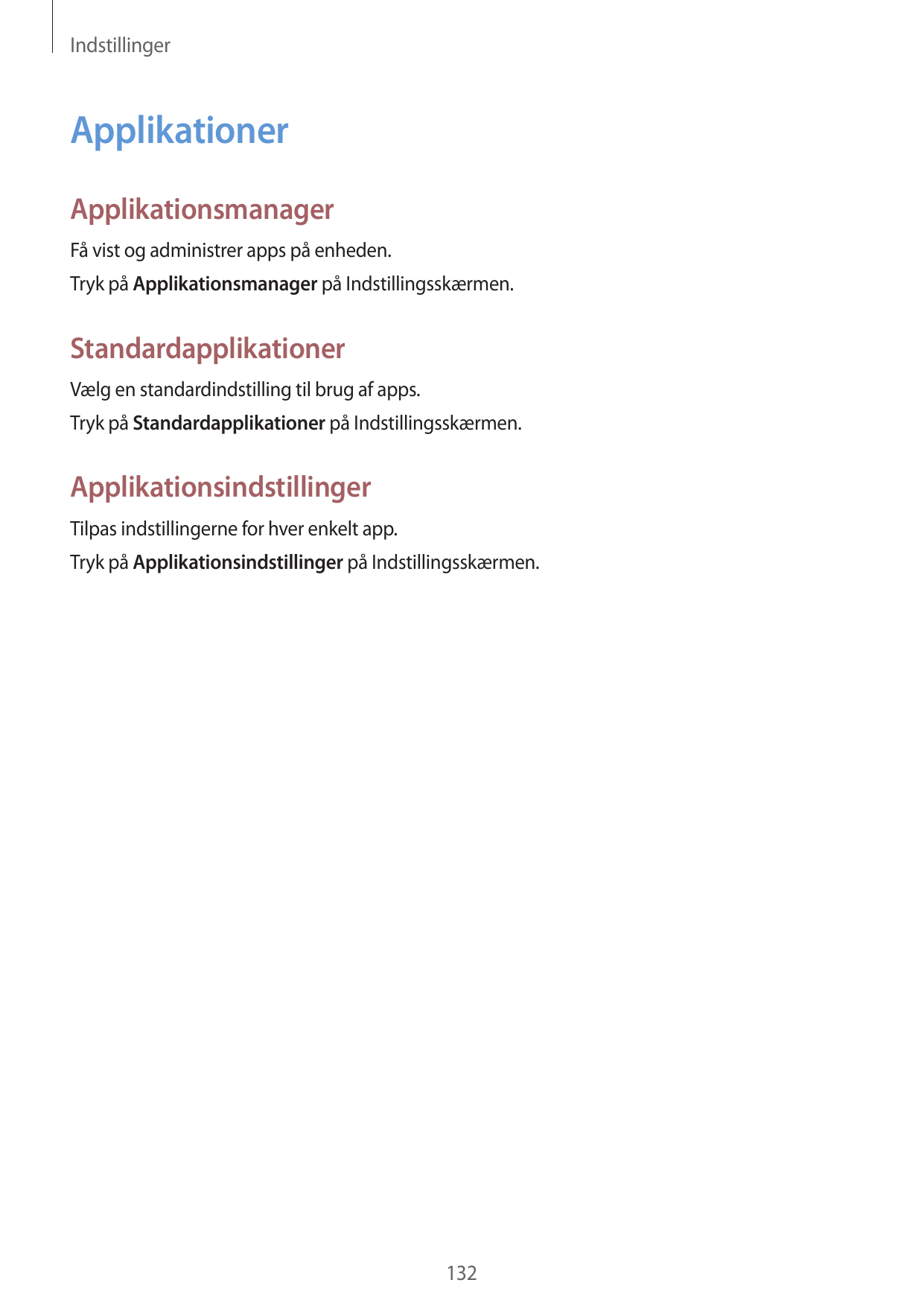 IndstillingerApplikationerApplikationsmanagerFå vist og administrer apps på enheden.Tryk på Applikationsmanager på Indstillingss