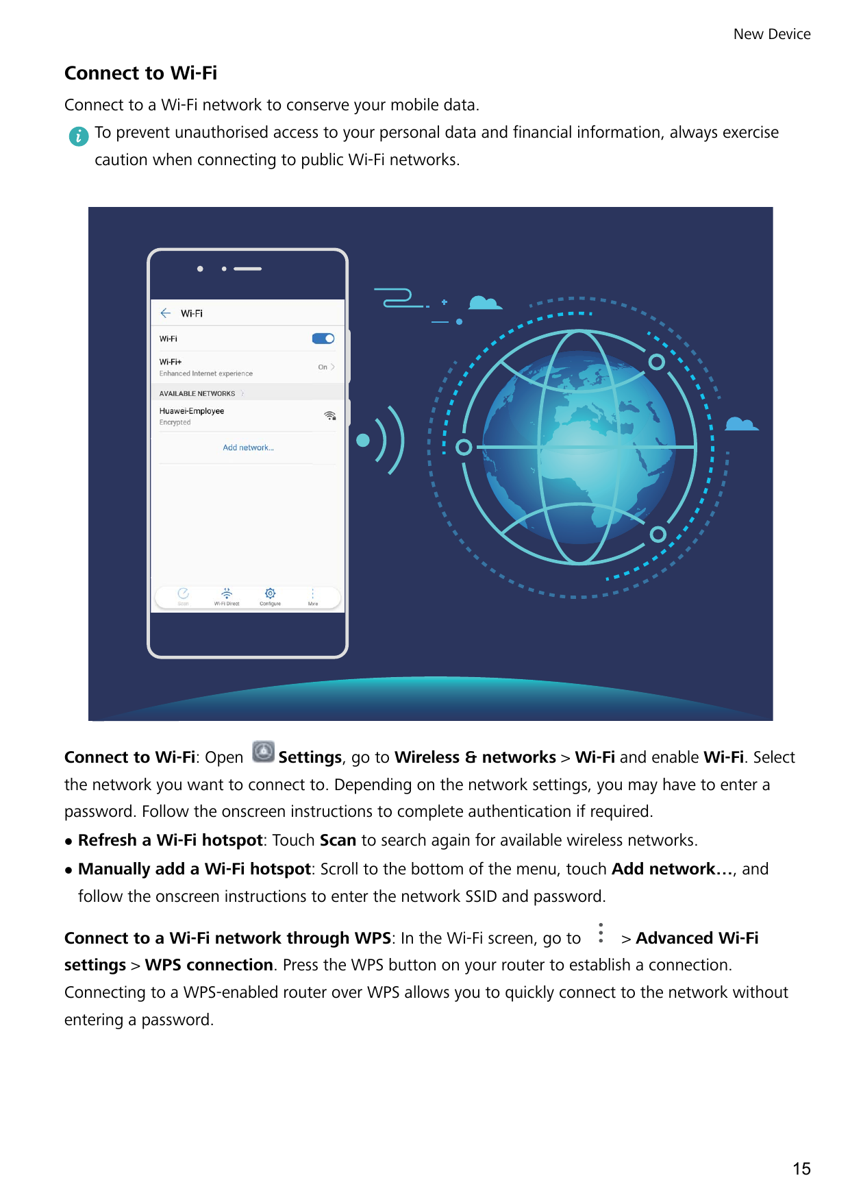New DeviceConnect to Wi-FiConnect to a Wi-Fi network to conserve your mobile data.To prevent unauthorised access to your persona
