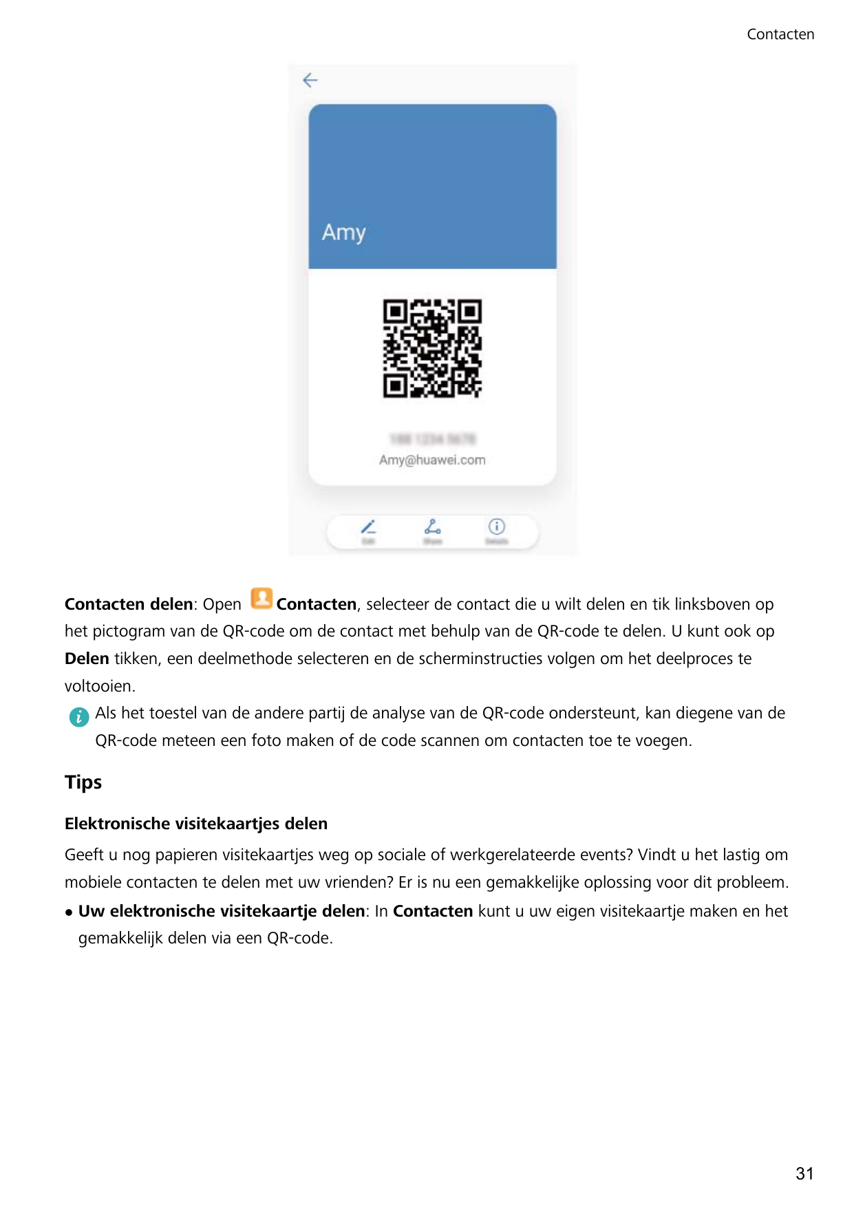 ContactenContacten delen: OpenContacten, selecteer de contact die u wilt delen en tik linksboven ophet pictogram van de QR-code 