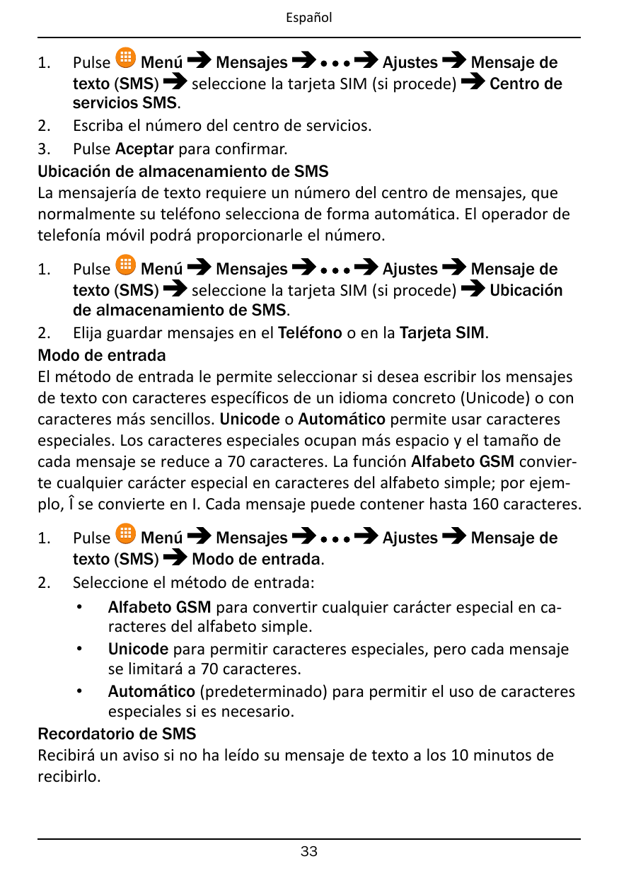 Español1.PulseMenúMensajesAjustesMensaje detexto (SMS)seleccione la tarjeta SIM (si procede)Centro deservicios SMS.2. Escriba el