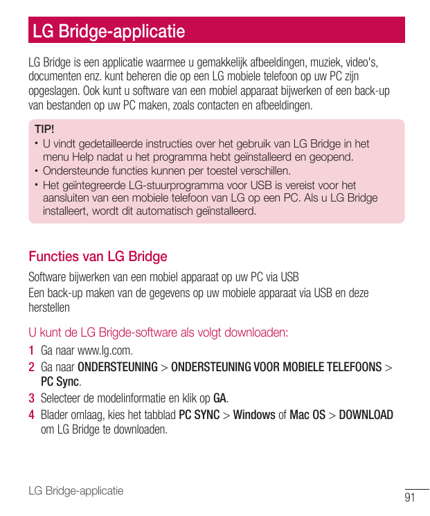 LG Bridge-applicatieLG Bridge is een applicatie waarmee u gemakkelijk afbeeldingen, muziek, video's,documenten enz. kunt beheren