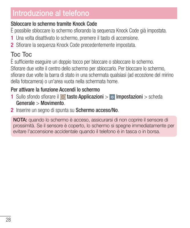 Introduzione al telefonoSbloccare lo schermo tramite Knock CodeÈ possibile sbloccare lo schermo sfiorando la sequenza Knock Code