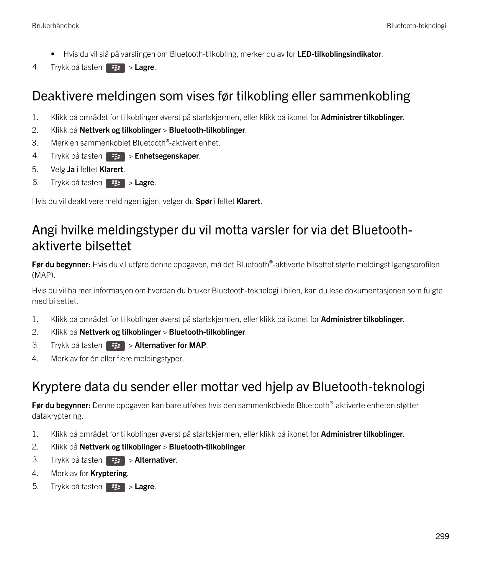 Brukerhåndbok Bluetooth-teknologi
• Hvis du vil slå på varslingen om  Bluetooth-tilkobling, merker du av for  LED-tilkoblingsind