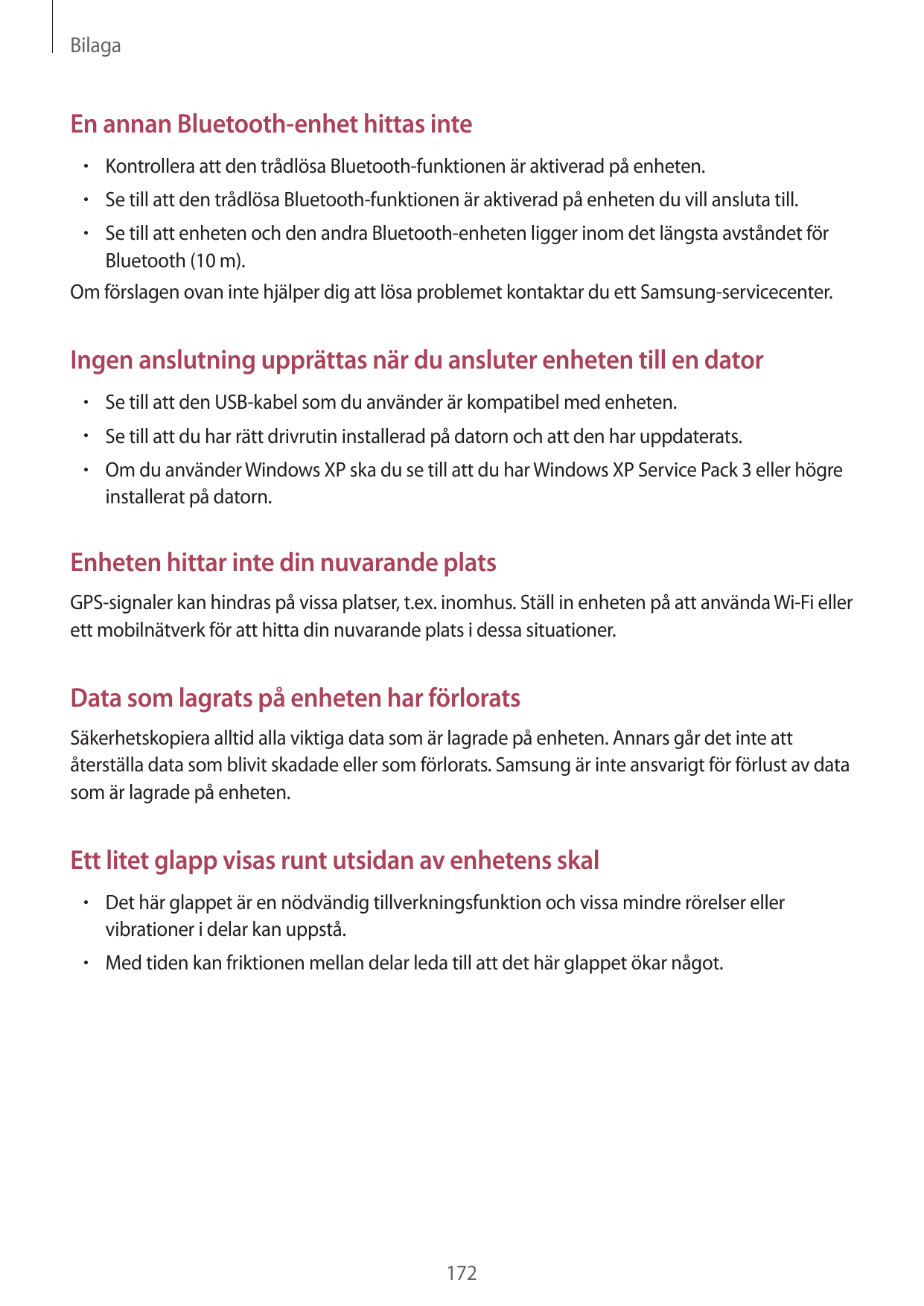 BilagaEn annan Bluetooth-enhet hittas inte• Kontrollera att den trådlösa Bluetooth-funktionen är aktiverad på enheten.• Se till 