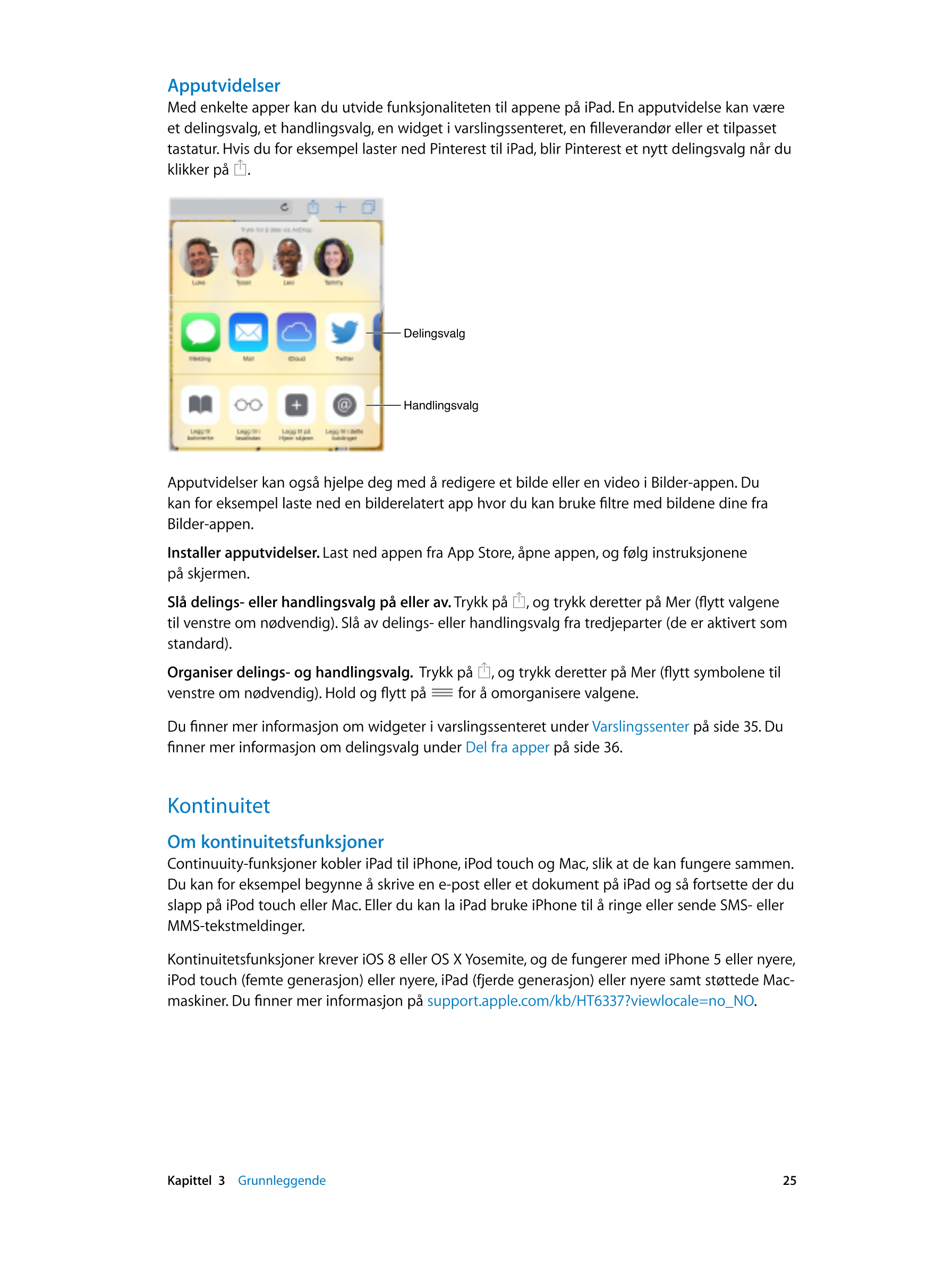 Apputvidelser
Med enkelte apper kan du utvide funksjonaliteten til appene på iPad. En apputvidelse kan være 
et delingsvalg, et 