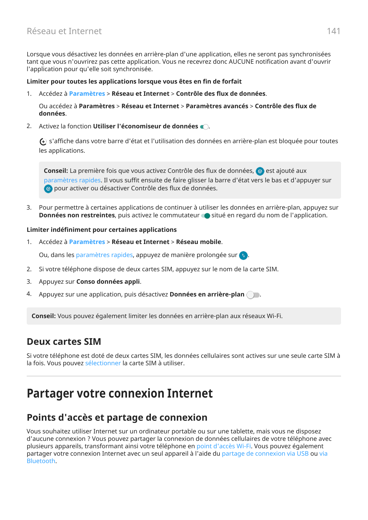 141Réseau et InternetLorsque vous désactivez les données en arrière-plan d'une application, elles ne seront pas synchroniséestan