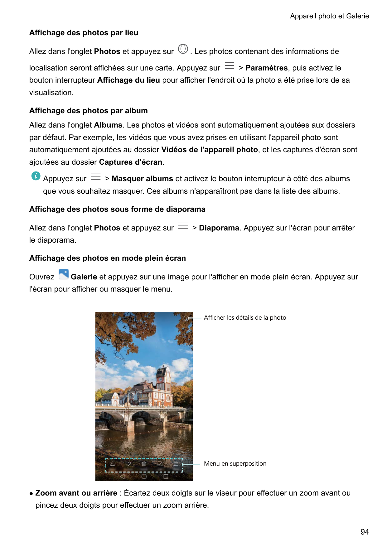 Appareil photo et GalerieAffichage des photos par lieuAllez dans l'onglet Photos et appuyez sur. Les photos contenant des inform