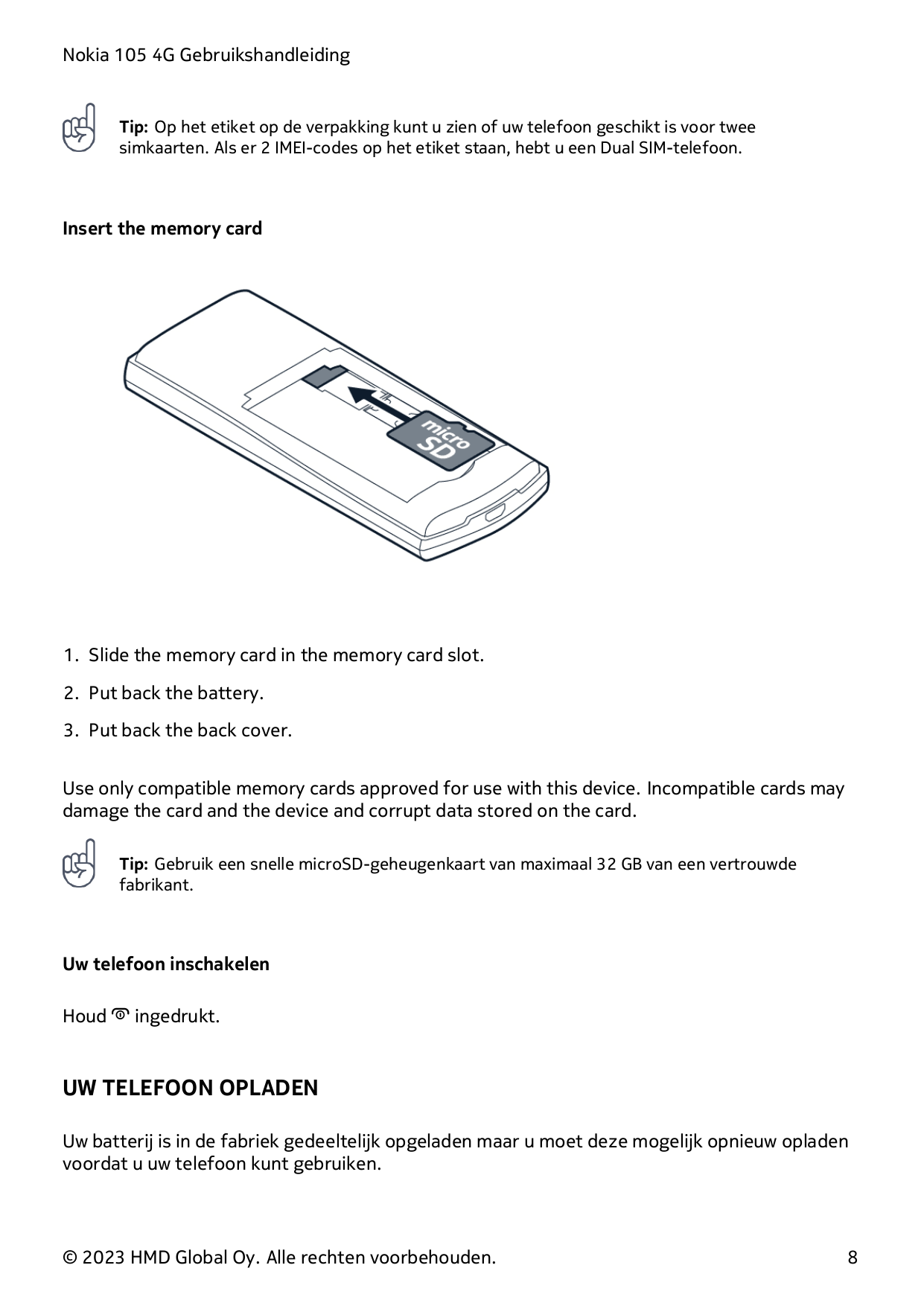 Nokia 105 4G GebruikshandleidingTip: Op het etiket op de verpakking kunt u zien of uw telefoon geschikt is voor tweesimkaarten. 
