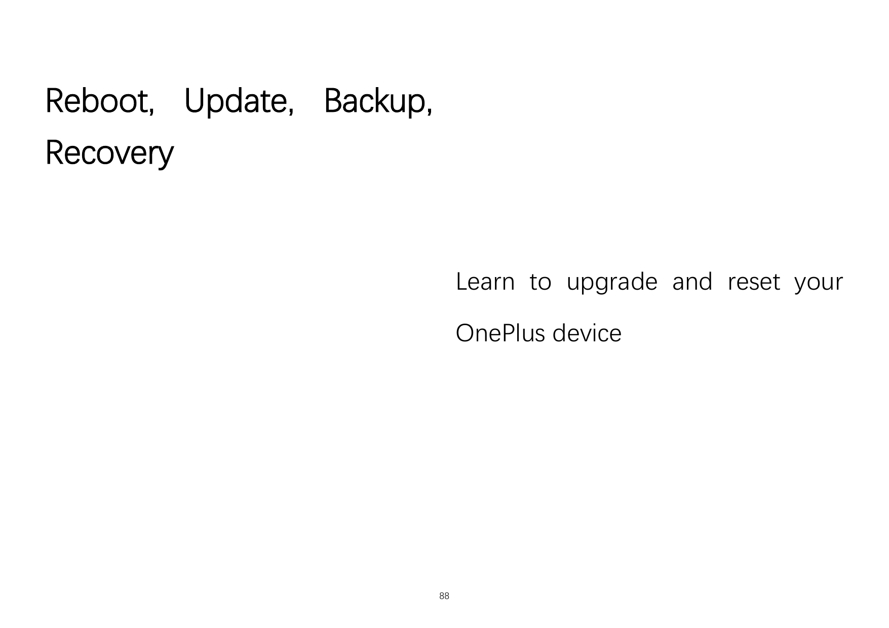 Reboot, Update, Backup,RecoveryLearn to upgrade and reset yourOnePlus device88