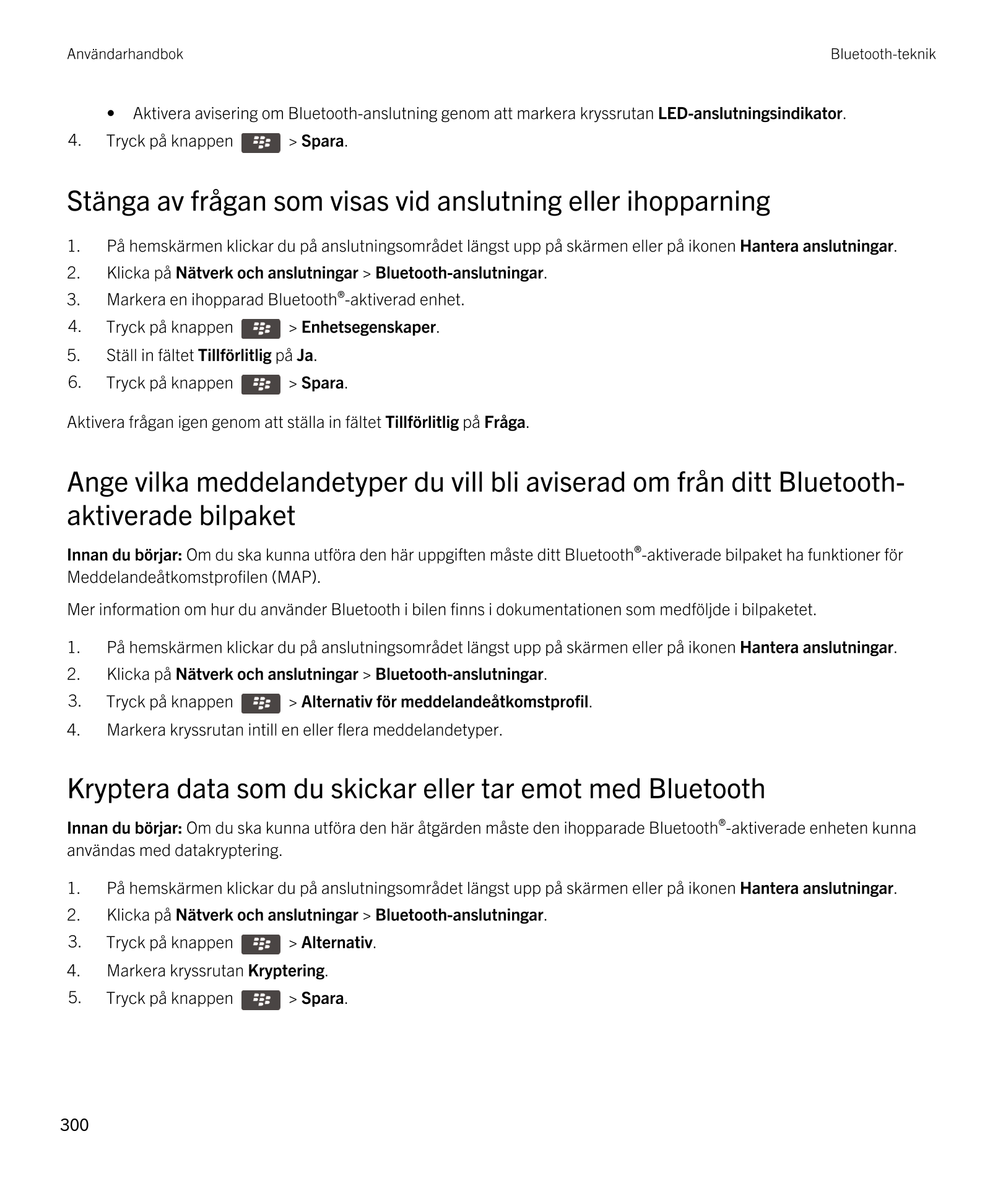 Användarhandbok Bluetooth-teknik
• Aktivera avisering om  Bluetooth-anslutning genom att markera kryssrutan  LED-anslutningsindi