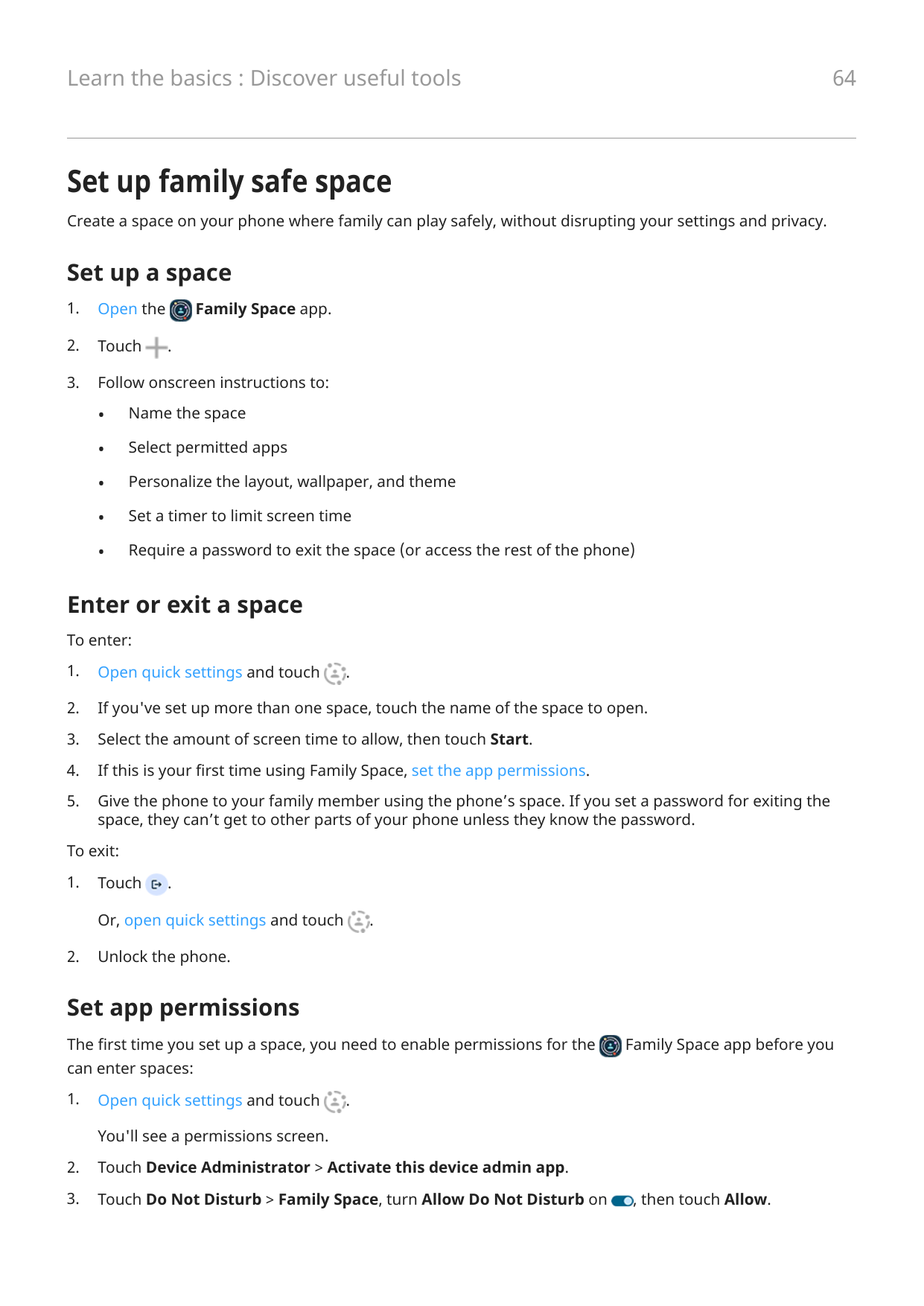 64Learn the basics : Discover useful toolsSet up family safe spaceCreate a space on your phone where family can play safely, wit