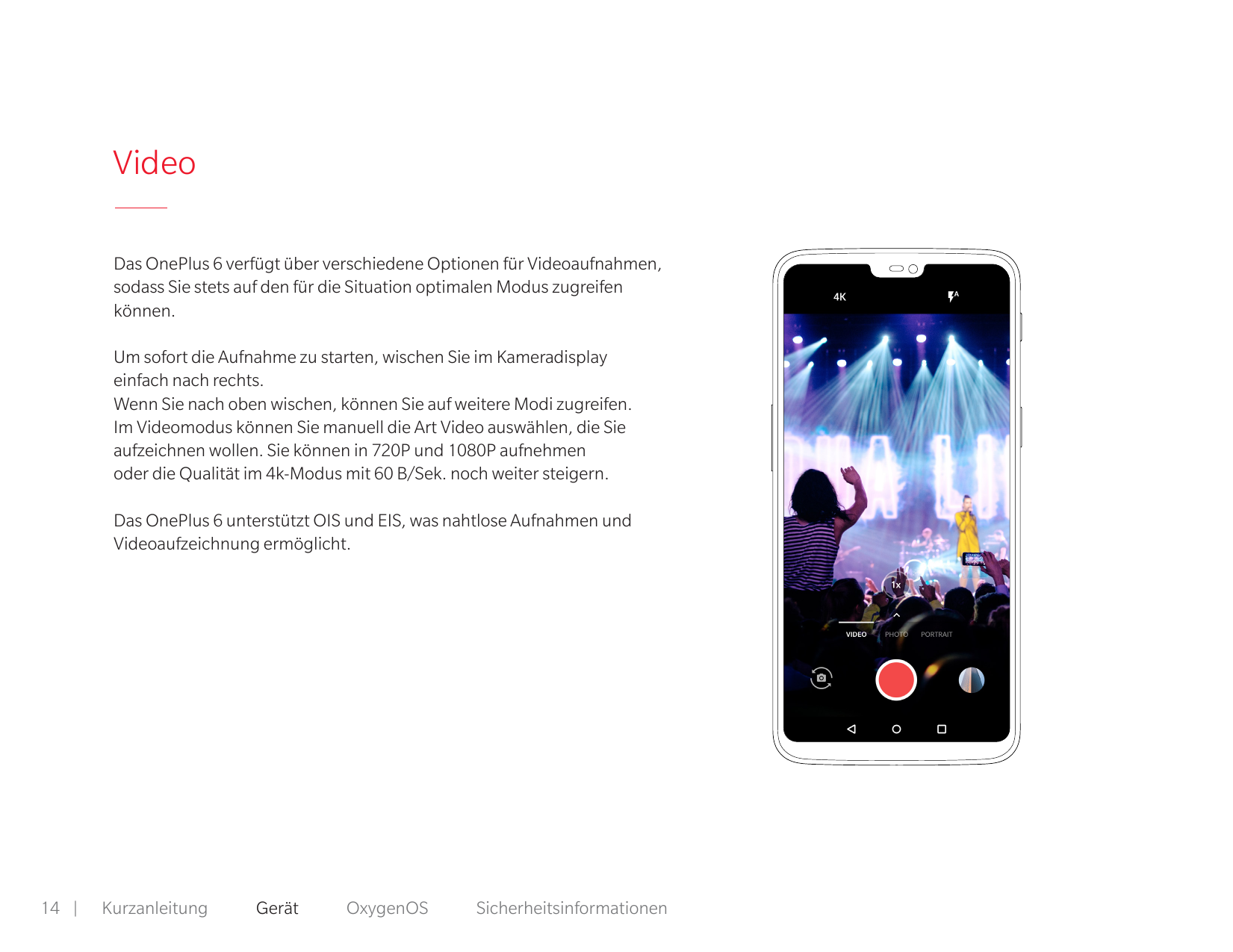 VideoDas OnePlus 6 verfügt über verschiedene Optionen für Videoaufnahmen,sodass Sie stets auf den für die Situation optimalen Mo