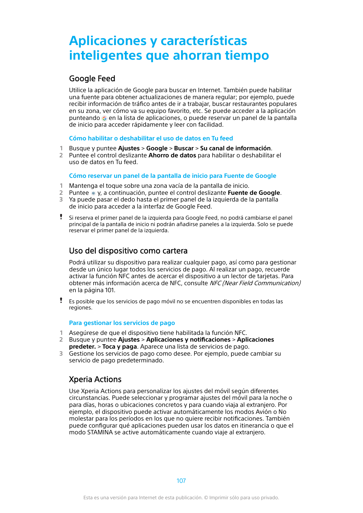 Aplicaciones y característicasinteligentes que ahorran tiempoGoogle FeedUtilice la aplicación de Google para buscar en Internet.