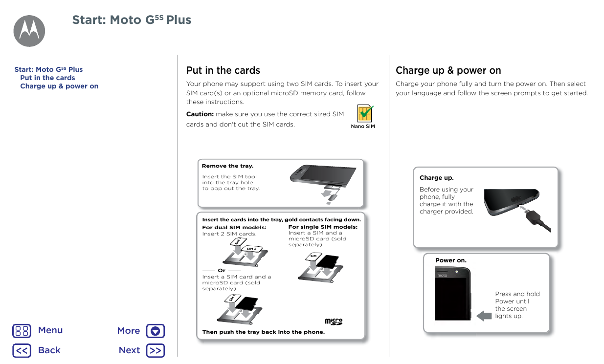 Start: Moto G5S PlusStart: Moto G5S PlusPut in the cardsCharge up & power onPut in the cardsCharge up & power onYour phone may s
