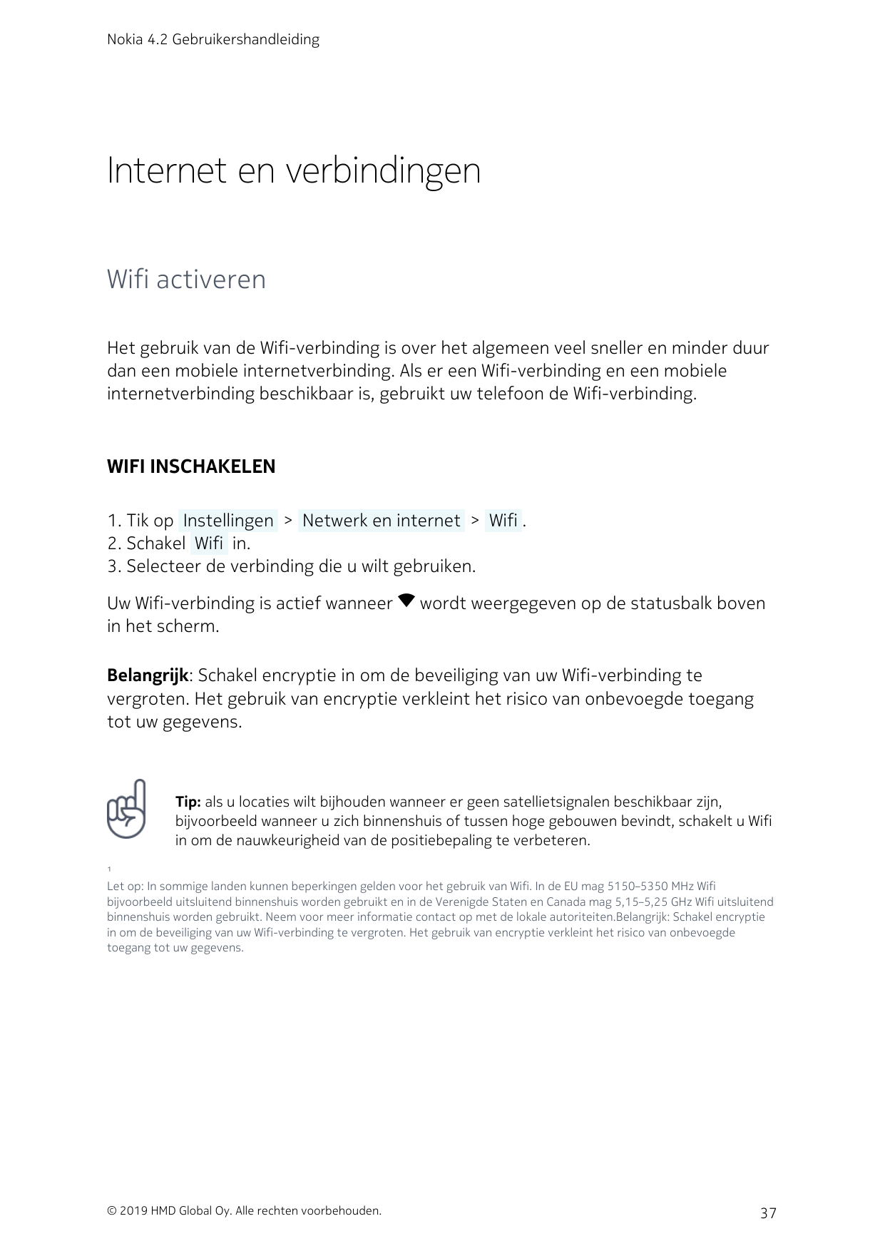 Nokia 4.2 GebruikershandleidingInternet en verbindingenWifi activerenHet gebruik van de Wifi-verbinding is over het algemeen vee