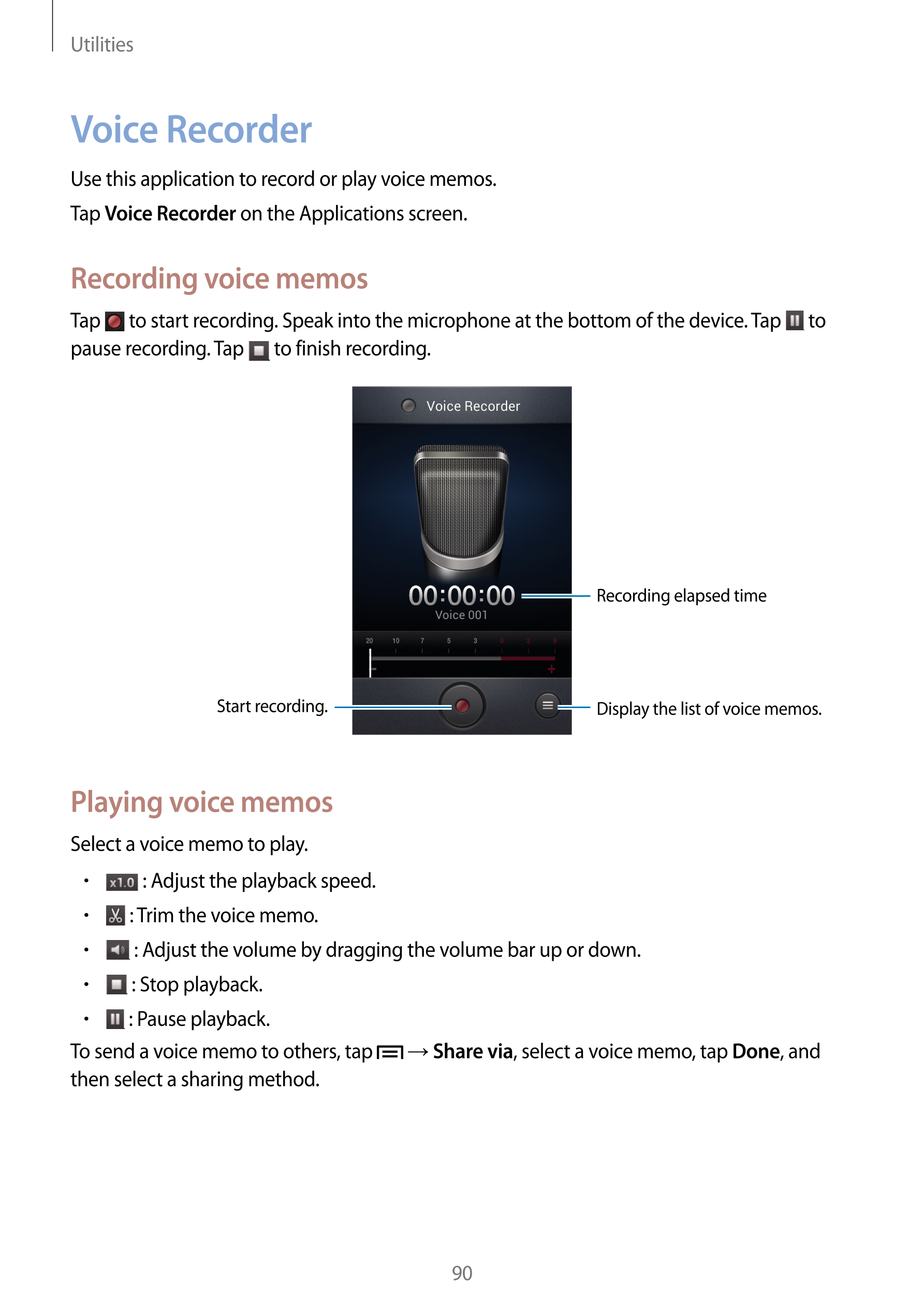 Utilities
Voice Recorder
Use this application to record or play voice memos.
Tap  Voice Recorder on the Applications screen.
Rec