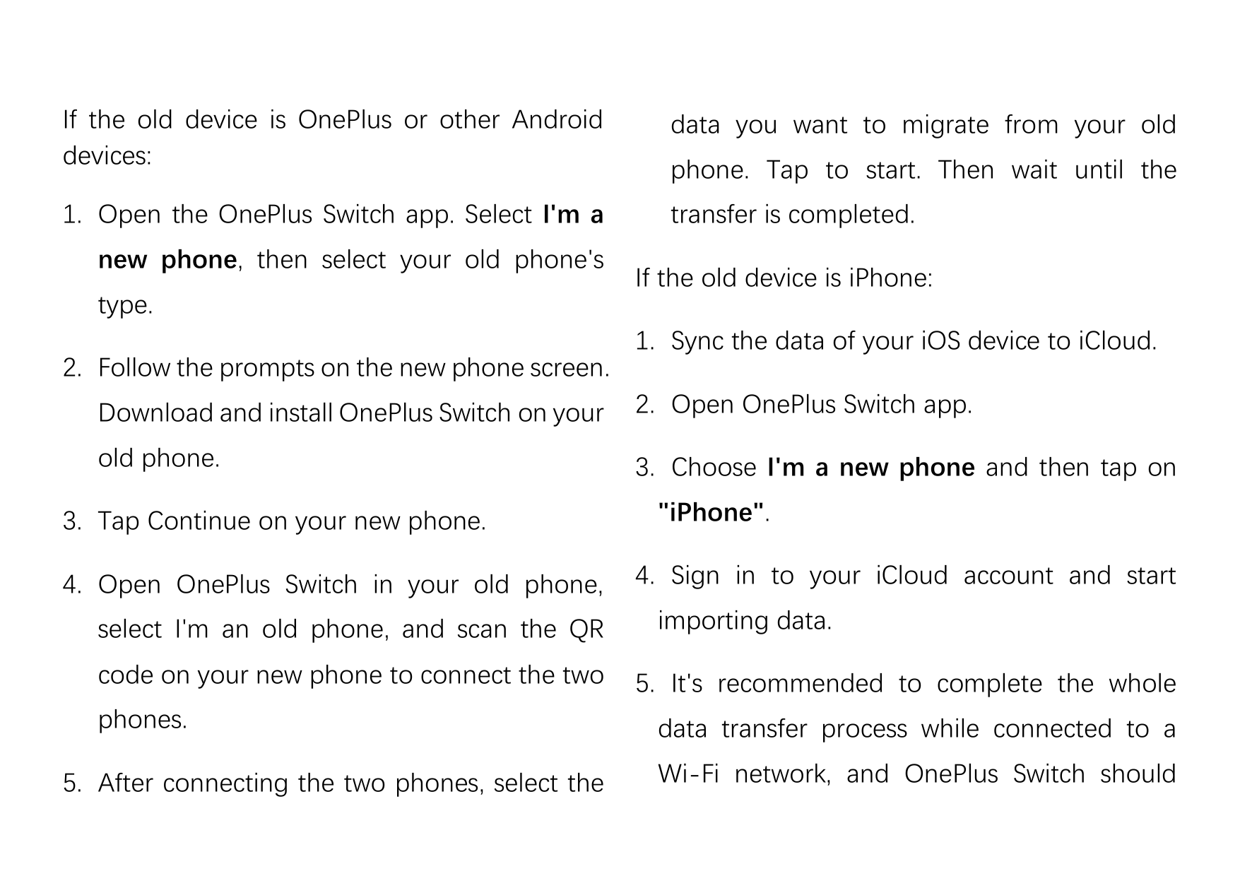 If the old device is OnePlus or other Androiddevices:data you want to migrate from your old1. Open the OnePlus Switch app. Selec