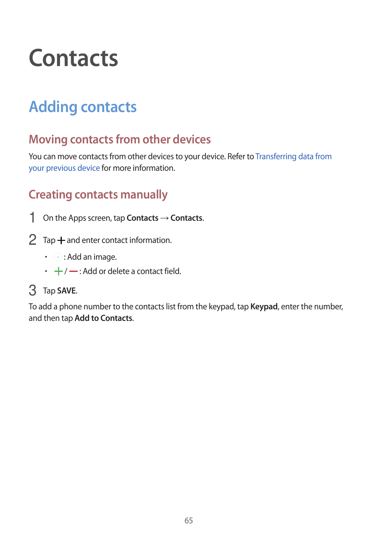 ContactsAdding contactsMoving contacts from other devicesYou can move contacts from other devices to your device. Refer to Trans