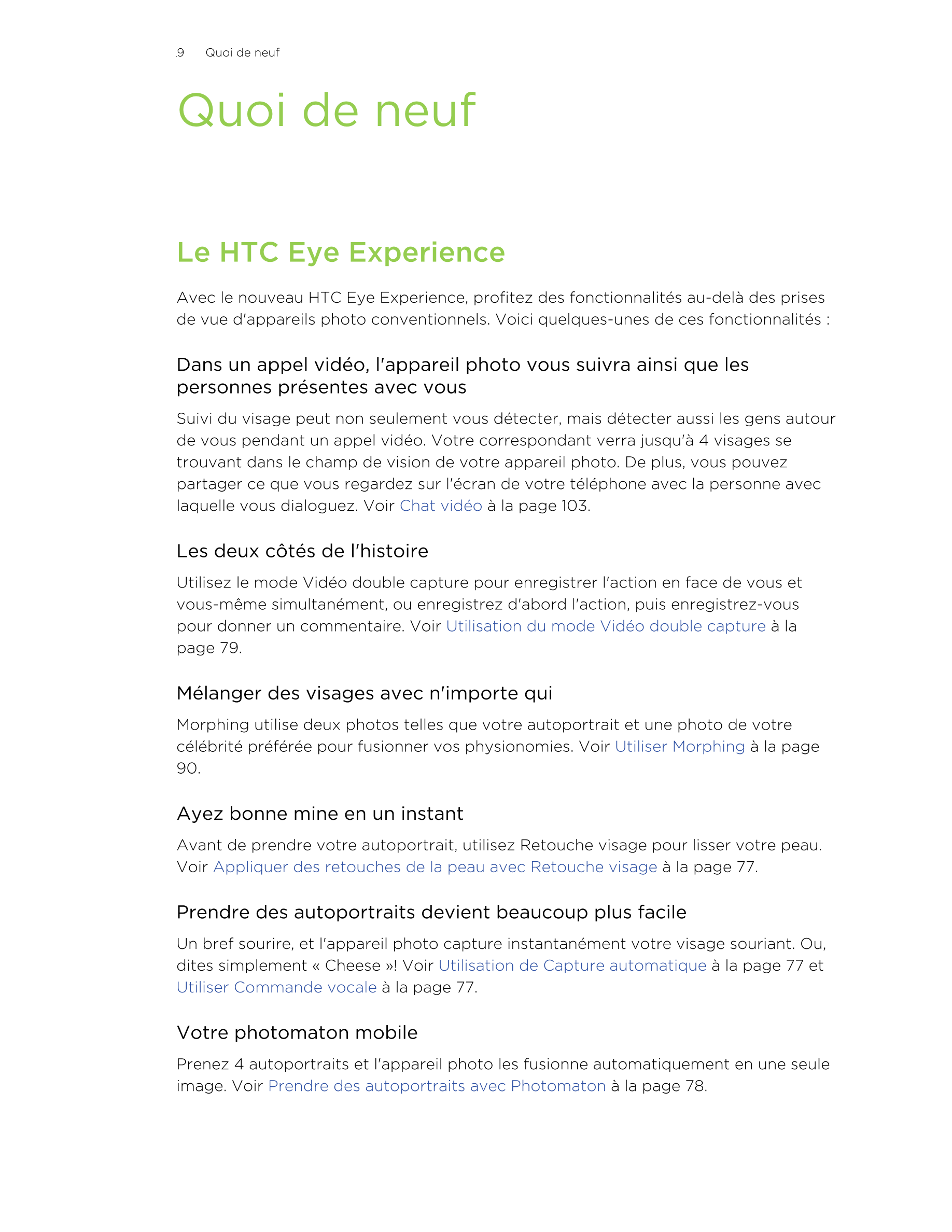 9      Quoi de neuf 
Quoi de neuf
Le HTC Eye Experience
Avec le nouveau HTC Eye Experience, profitez des fonctionnalités au-delà