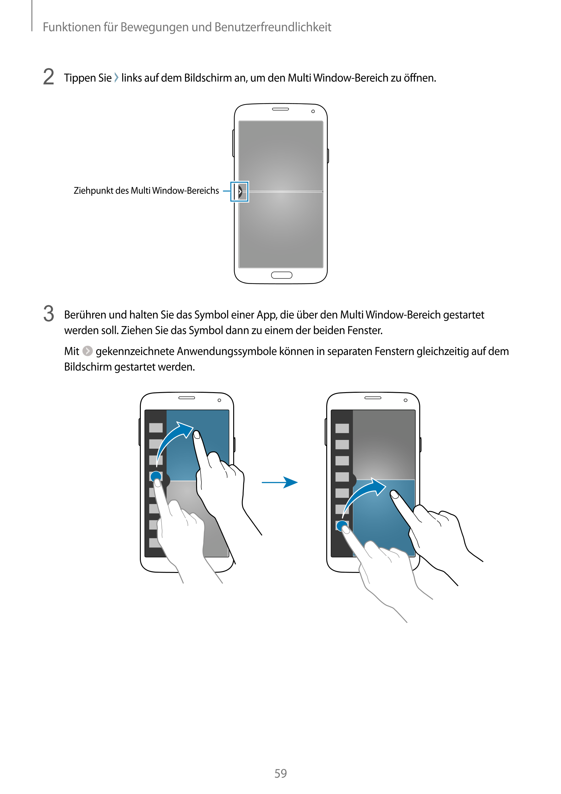 Funktionen für Bewegungen und Benutzerfreundlichkeit
2  Tippen Sie   links auf dem Bildschirm an, um den Multi Window-Bereich zu