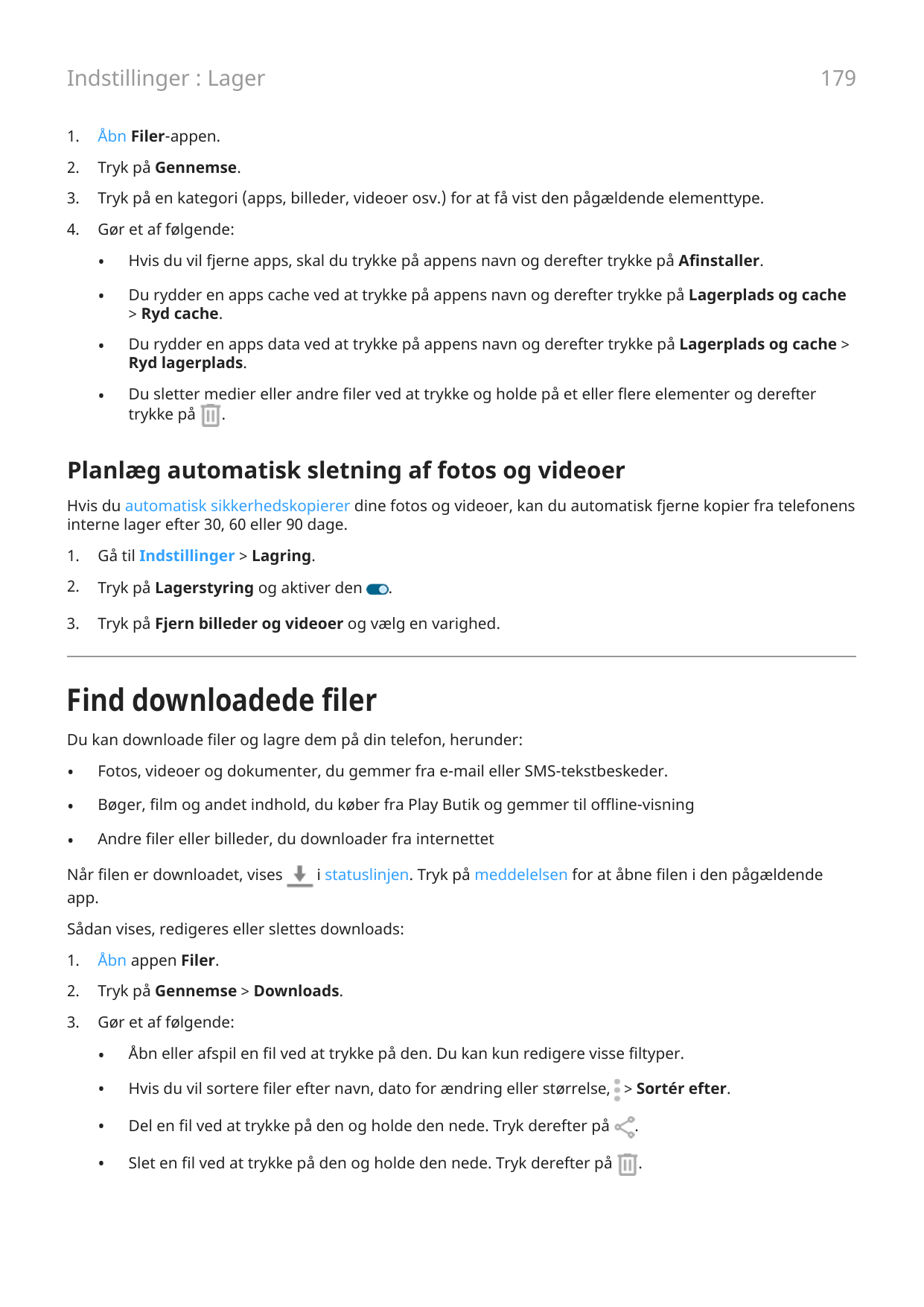 179Indstillinger : Lager1.Åbn Filer-appen.2.Tryk på Gennemse.3.Tryk på en kategori (apps, billeder, videoer osv.) for at få vist