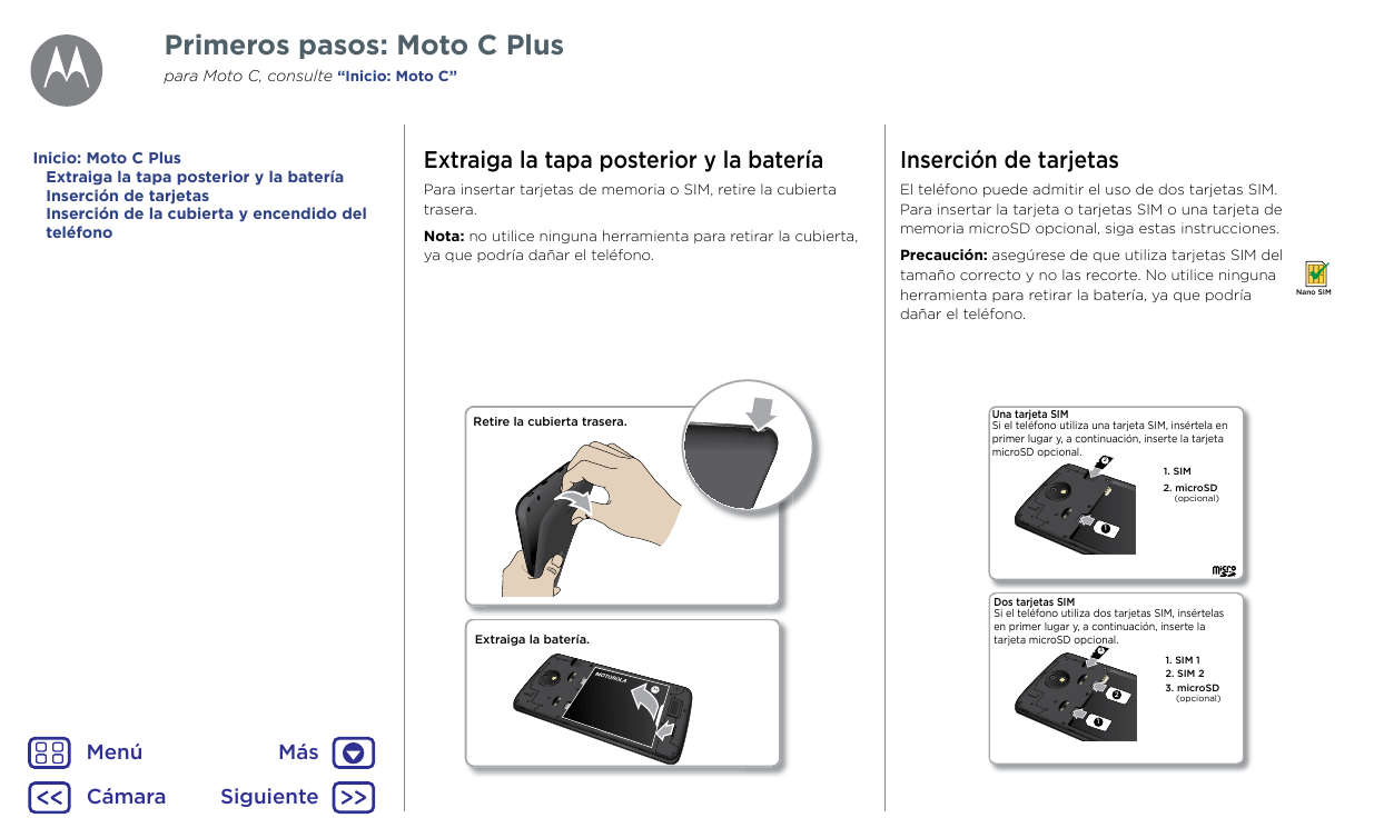 Primeros pasos: Moto C Pluspara Moto C, consulte “Inicio: Moto C”Inicio: Moto C PlusExtraiga la tapa posterior y la bateríaInser