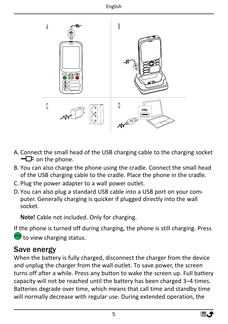 EnglishABCDA. Connect the small head of the USB charging cable to the charging sockety on the phone.B. You can also charge the p