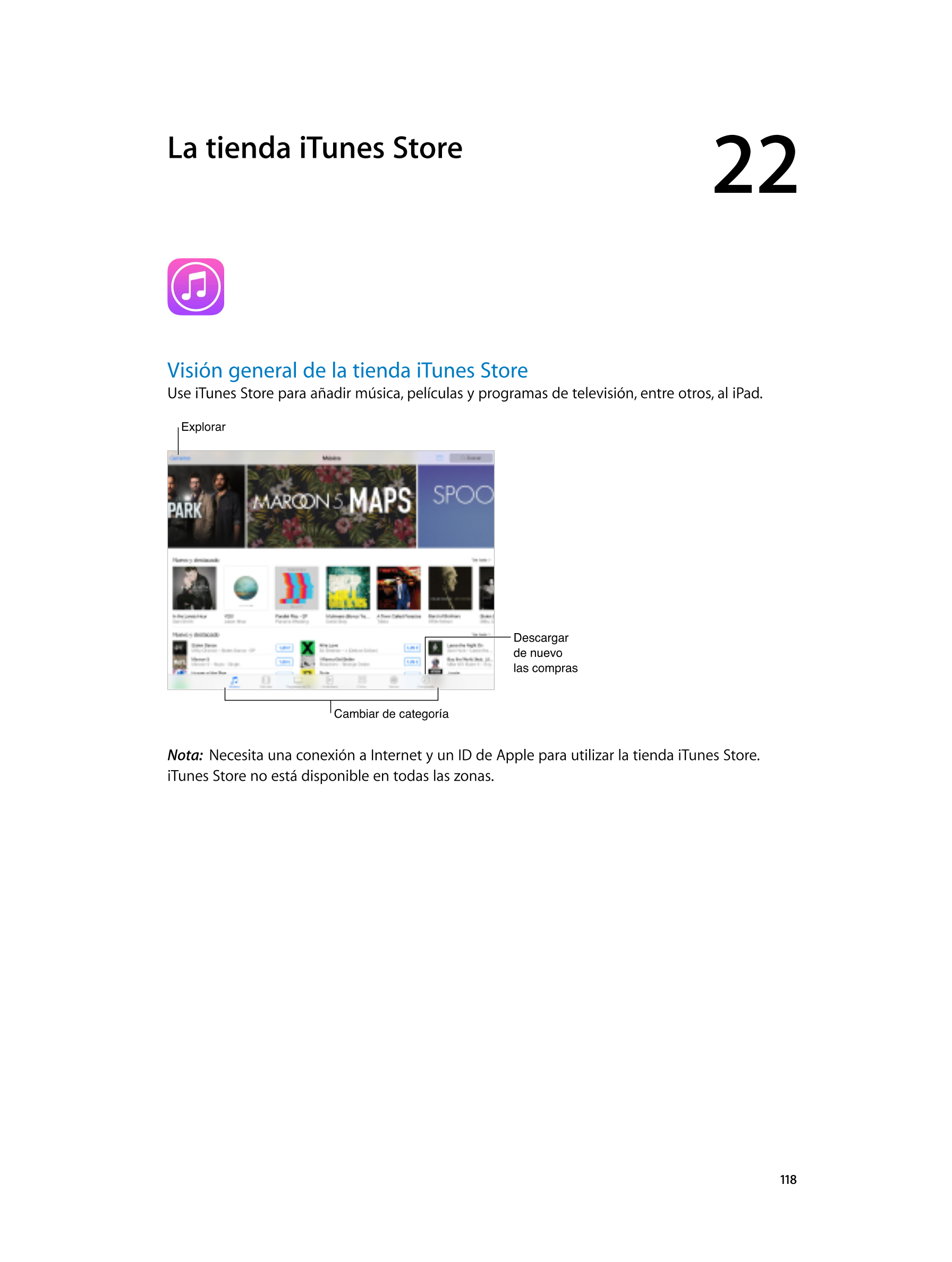  La tienda iTunes  Store 22  
Visión general de la tienda iTunes  Store
Use iTunes Store para añadir música, películas y program