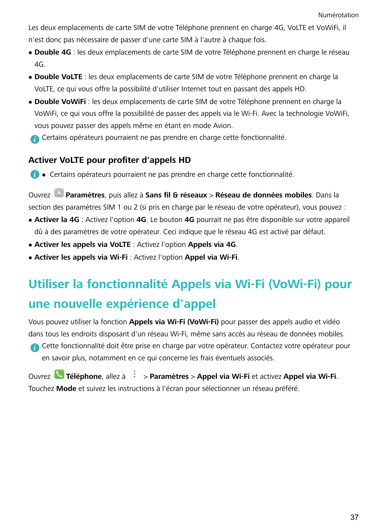 NumérotationLes deux emplacements de carte SIM de votre Téléphone prennent en charge 4G, VoLTE et VoWiFi, iln'est donc pas néces