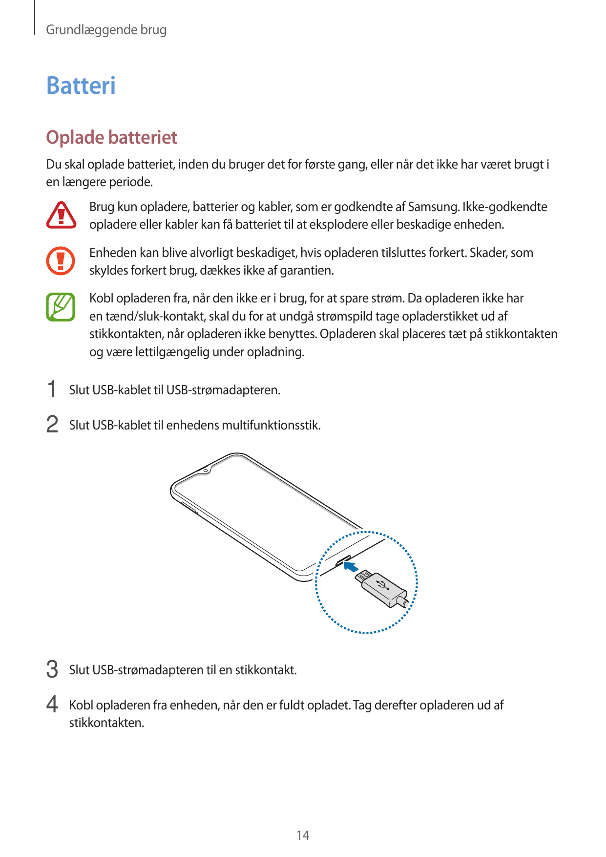 Grundlæggende brugBatteriOplade batterietDu skal oplade batteriet, inden du bruger det for første gang, eller når det ikke har v