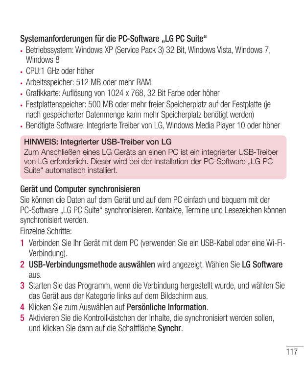 Systemanforderungen für die PC-Software „LG PC Suite“• Betriebssystem: Windows XP (Service Pack 3) 32 Bit, Windows Vista, Window