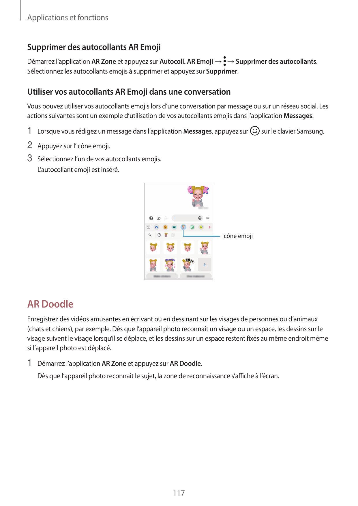 Applications et fonctionsSupprimer des autocollants AR EmojiDémarrez l’application AR Zone et appuyez sur Autocoll. AR Emoji → →