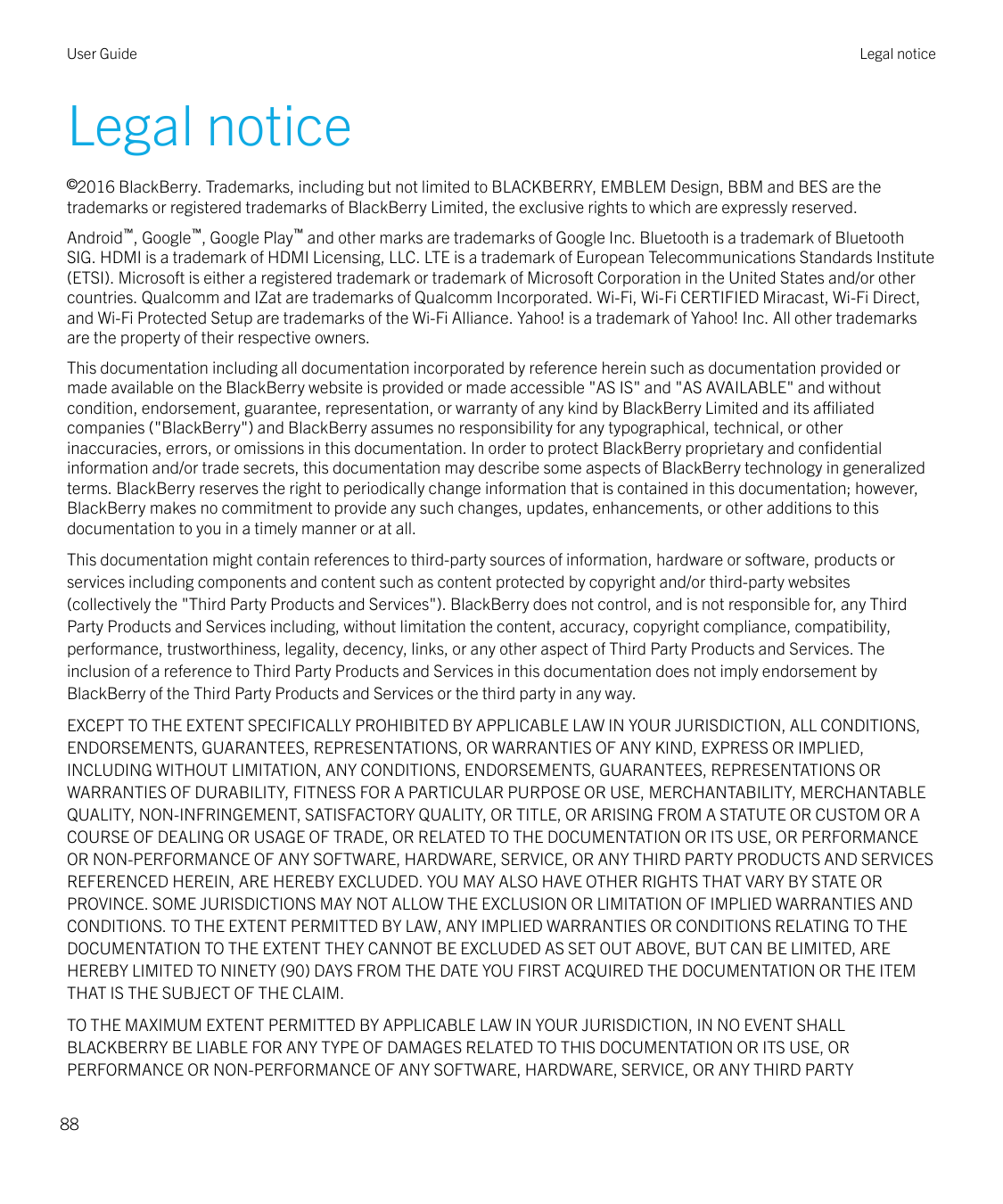 User GuideLegal noticeLegal notice©2016 BlackBerry. Trademarks, including but not limited to BLACKBERRY, EMBLEM Design, BBM and 