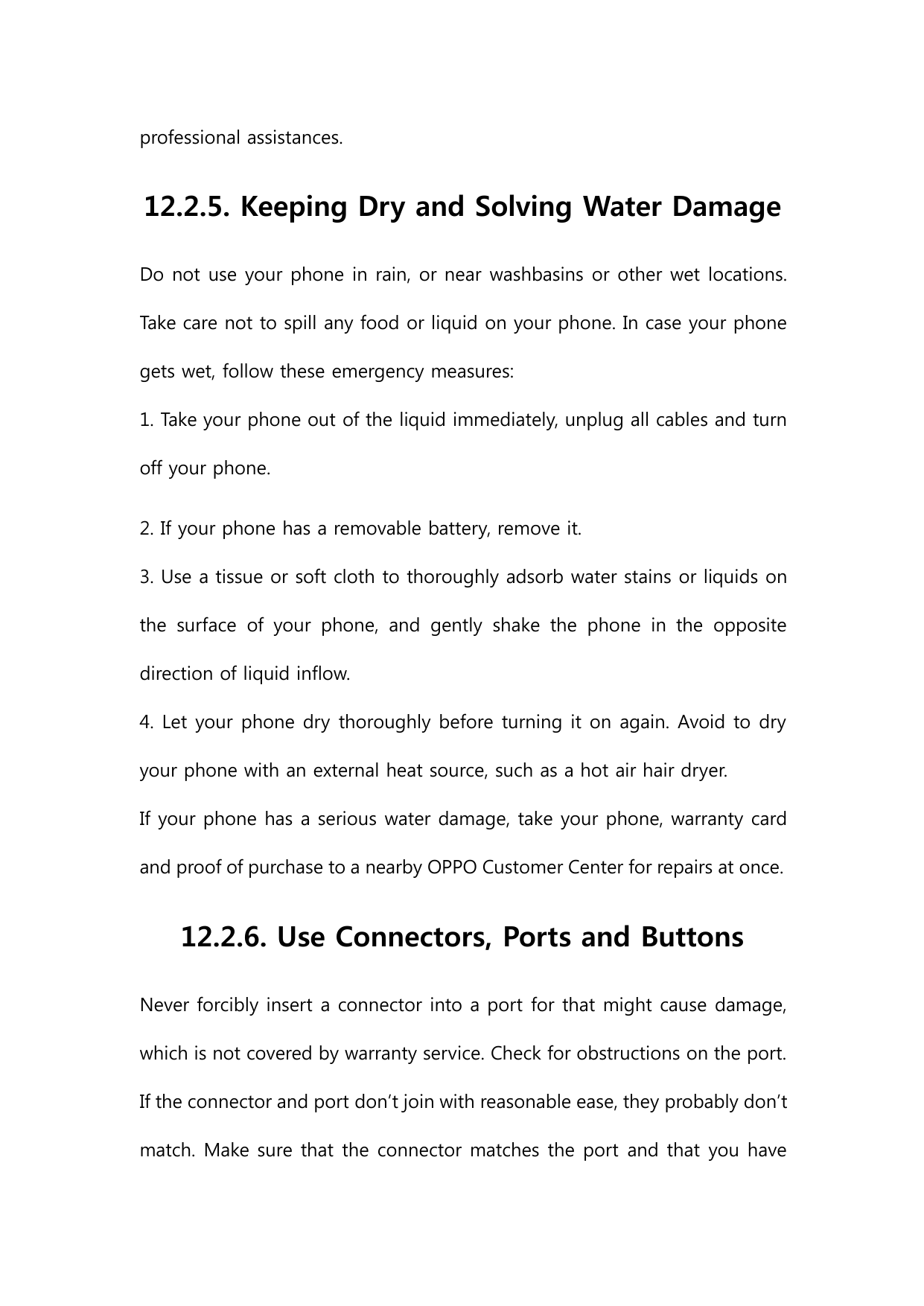professional assistances.12.2.5. Keeping Dry and Solving Water DamageDo not use your phone in rain, or near washbasins or other 