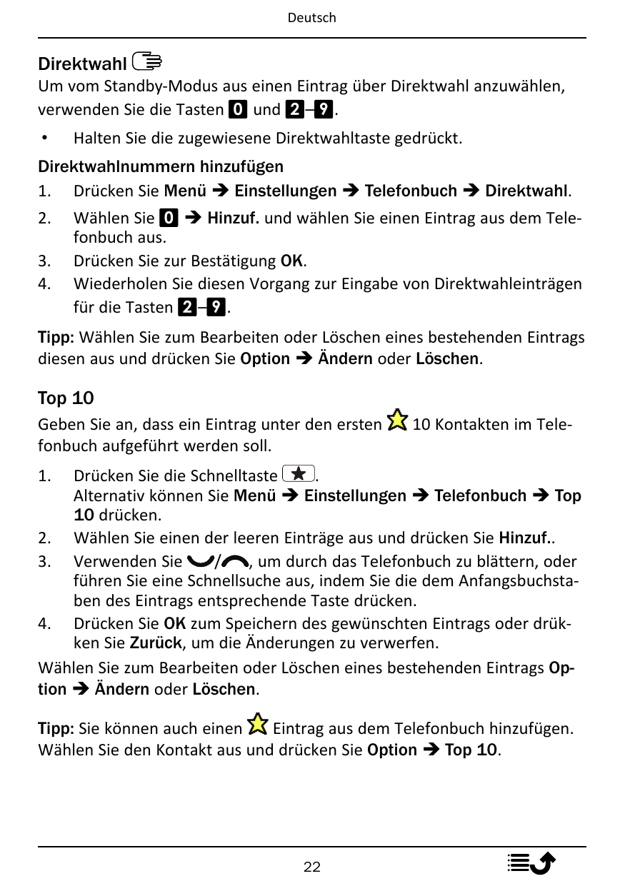 DeutschDirektwahlUm vom Standby-Modus aus einen Eintrag über Direktwahl anzuwählen,verwenden Sie die Tasten 0 und 2–9.•Halten Si